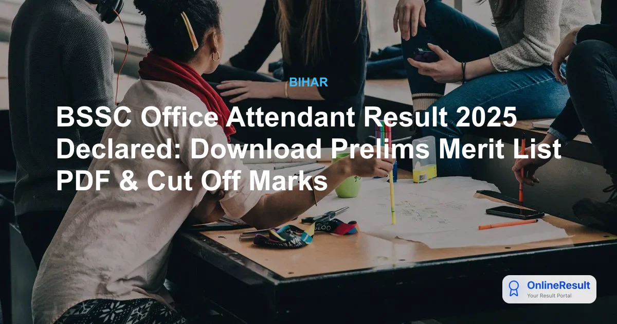 BSSC Office Attendant Result 2025 Declared: Download Prelims Merit List PDF & Cut Off Marks