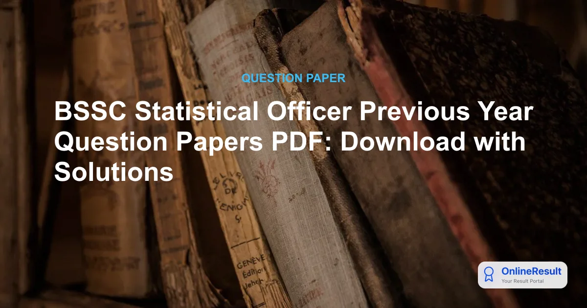 BSSC Statistical Officer Previous Year Question Papers PDF: Download with Solutions
