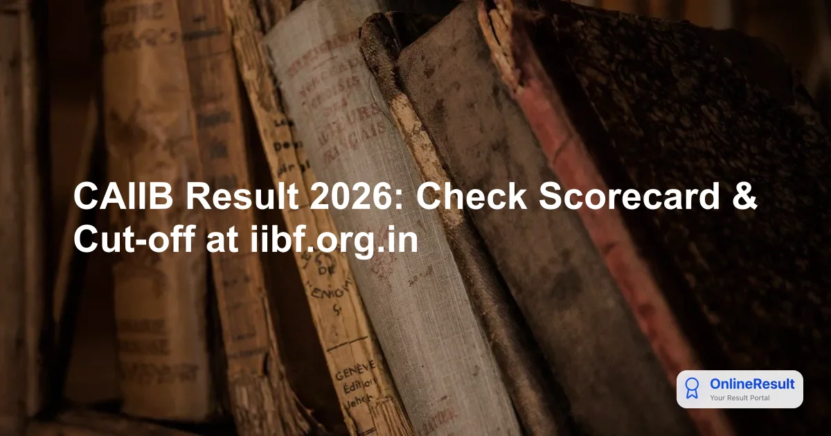 CAIIB Result 2026: Check Scorecard & Cut-off at iibf.org.in