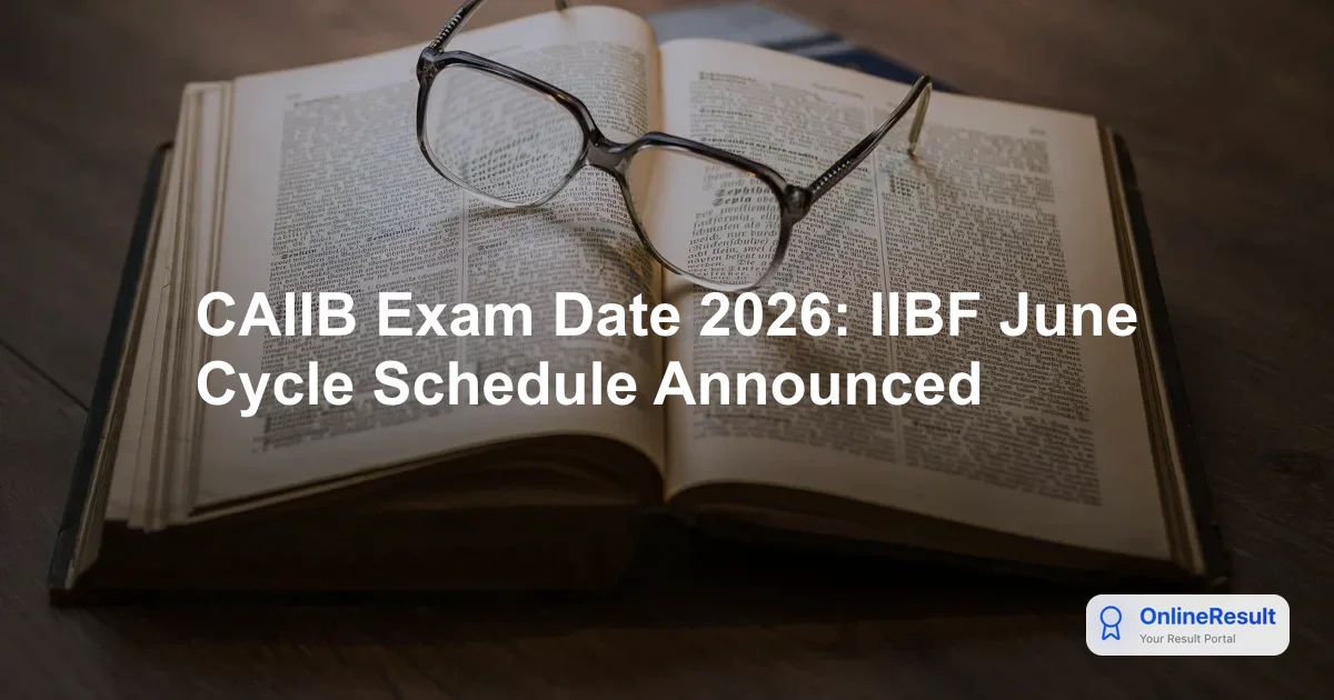 CAIIB Exam Date 2026: IIBF June Cycle Schedule Announced
