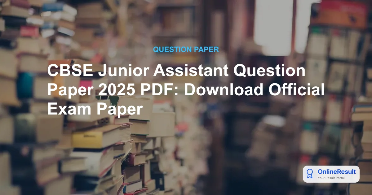 CBSE Junior Assistant Question Paper 2025 PDF: Download Official Exam Paper