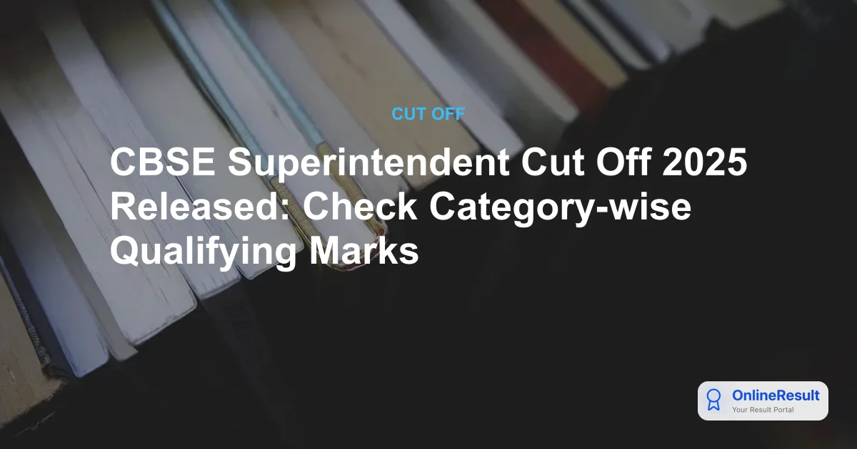 CBSE Superintendent Cut Off 2025 Released: Check Category-wise Qualifying Marks