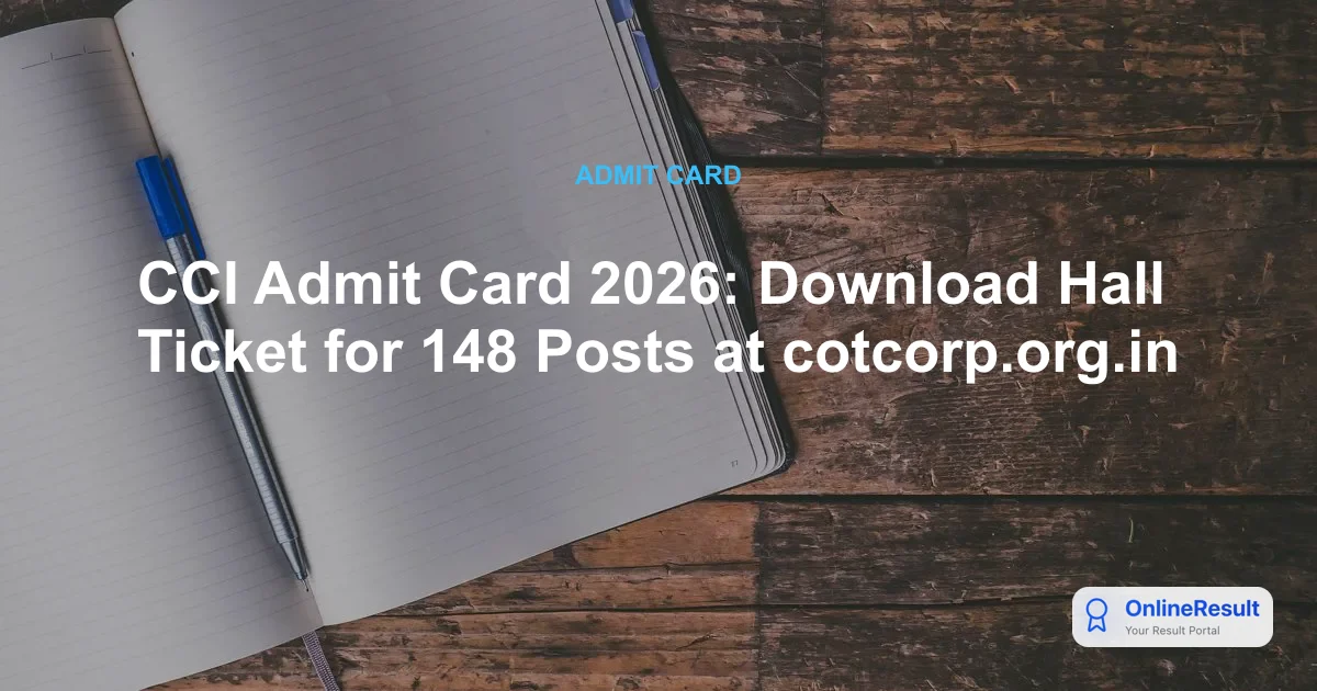 CCI Admit Card 2026: Download Hall Ticket for 148 Posts at cotcorp.org.in