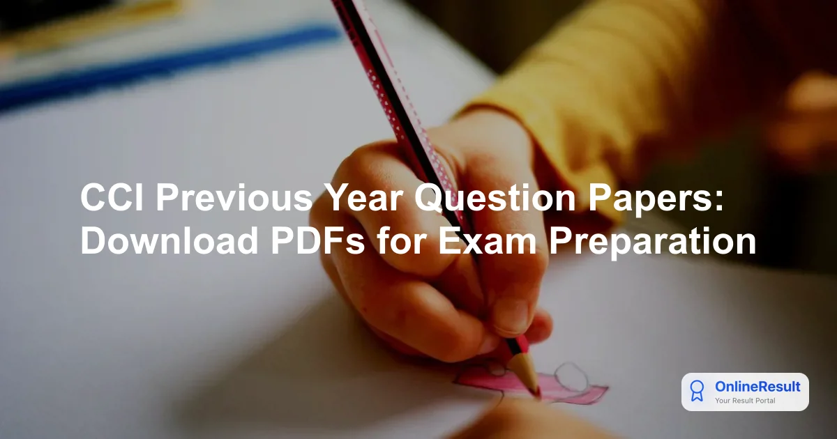 CCI Previous Year Question Papers: Download PDFs for Exam Preparation
