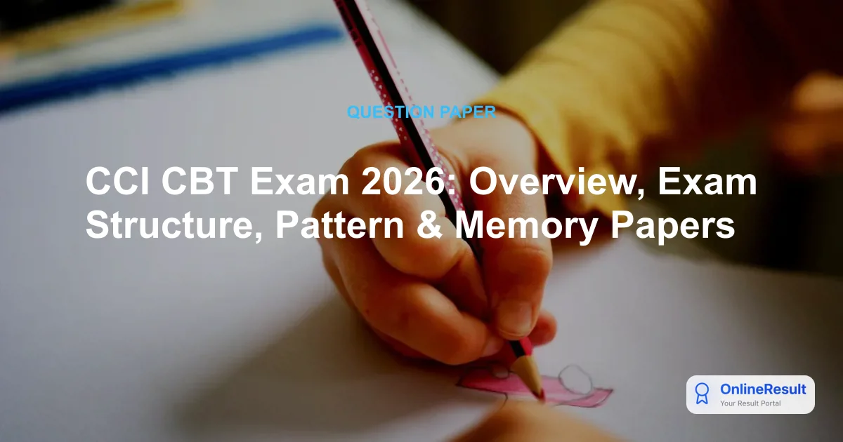 CCI CBT Exam 2026: Overview, Exam Structure, Pattern & Memory Papers