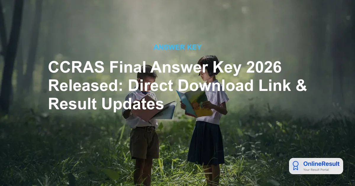 CCRAS Final Answer Key 2026 Released: Direct Download Link & Result Updates