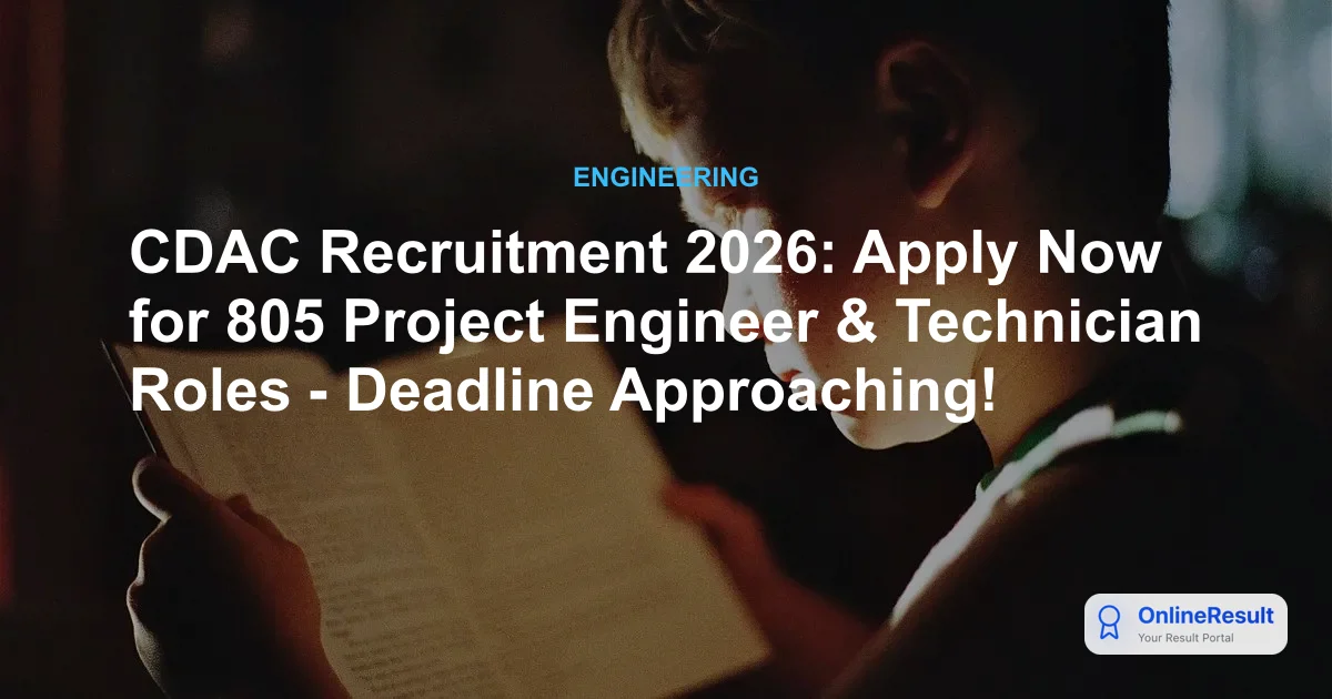 CDAC Recruitment 2026: Apply Now for 805 Project Engineer & Technician Roles - Deadline Approaching!
