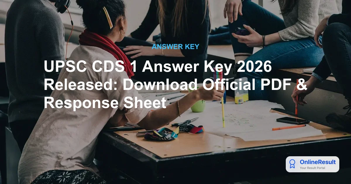 UPSC CDS 1 Answer Key 2026 Released: Download Official PDF & Response Sheet