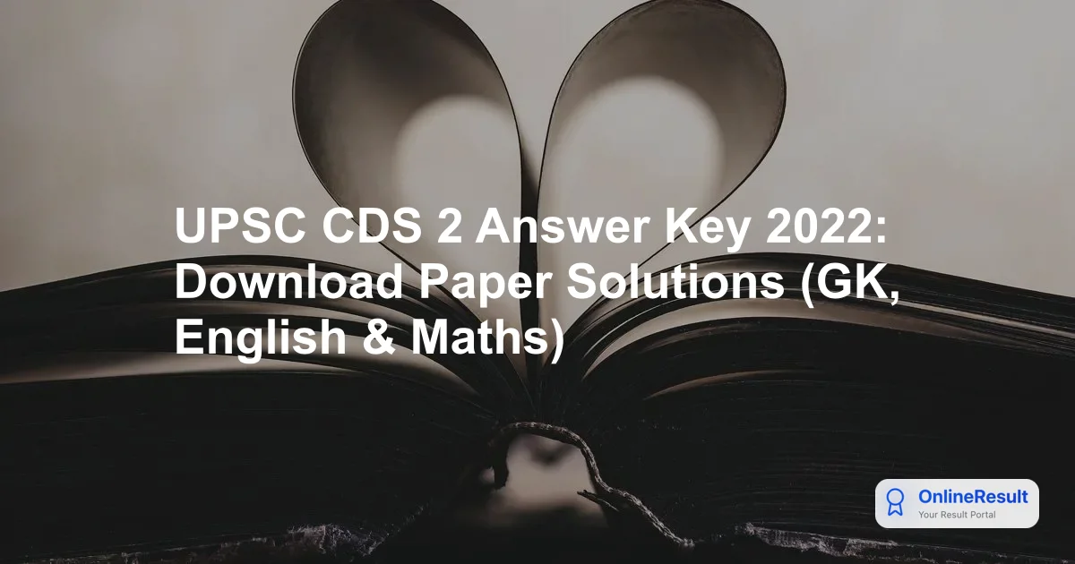 UPSC CDS 2 Answer Key 2022: Download Paper Solutions (GK, English & Maths)
