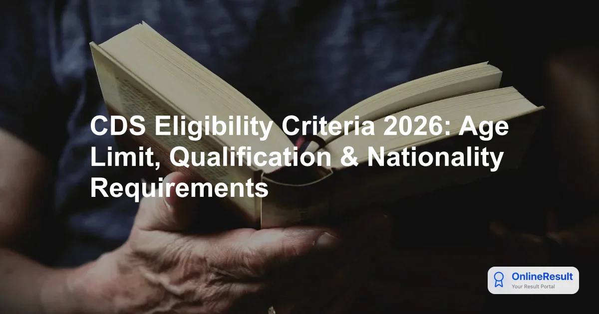 CDS Eligibility Criteria 2026: Age Limit, Qualification & Nationality Requirements