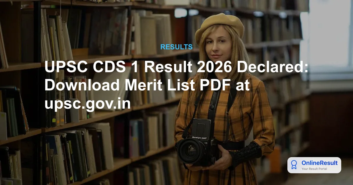 UPSC CDS 1 Result 2026 Declared: Download Merit List PDF at upsc.gov.in