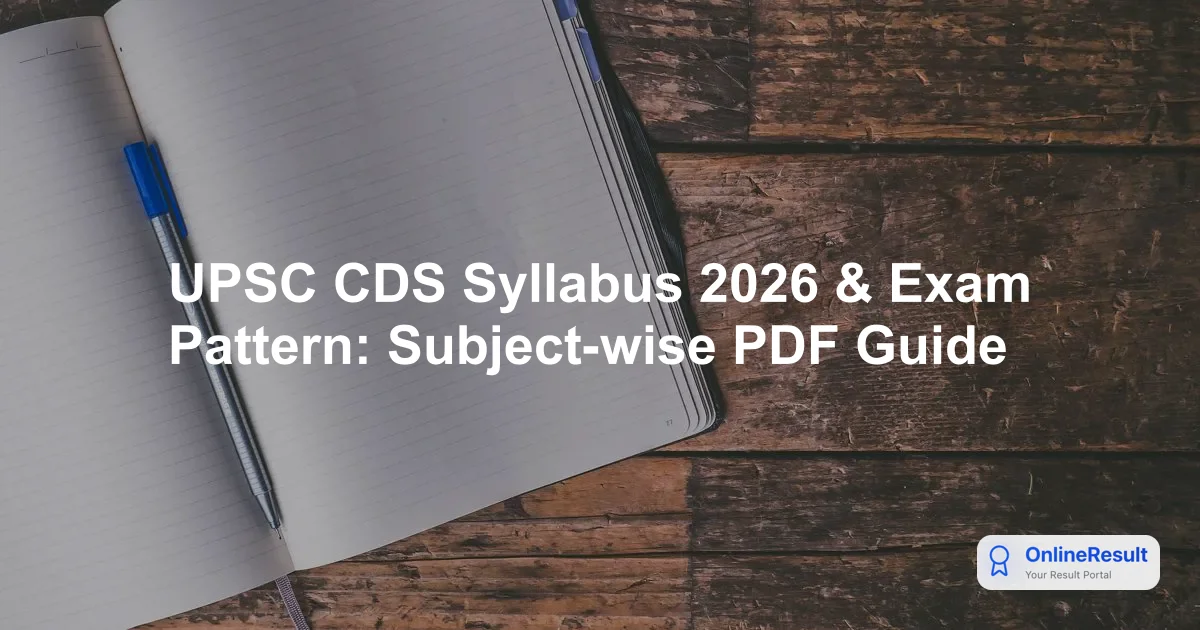 UPSC CDS Syllabus 2026 & Exam Pattern: Subject-wise PDF Guide