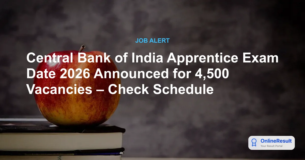 Central Bank of India Apprentice Exam Date 2026 Announced for 4,500 Vacancies – Check Schedule