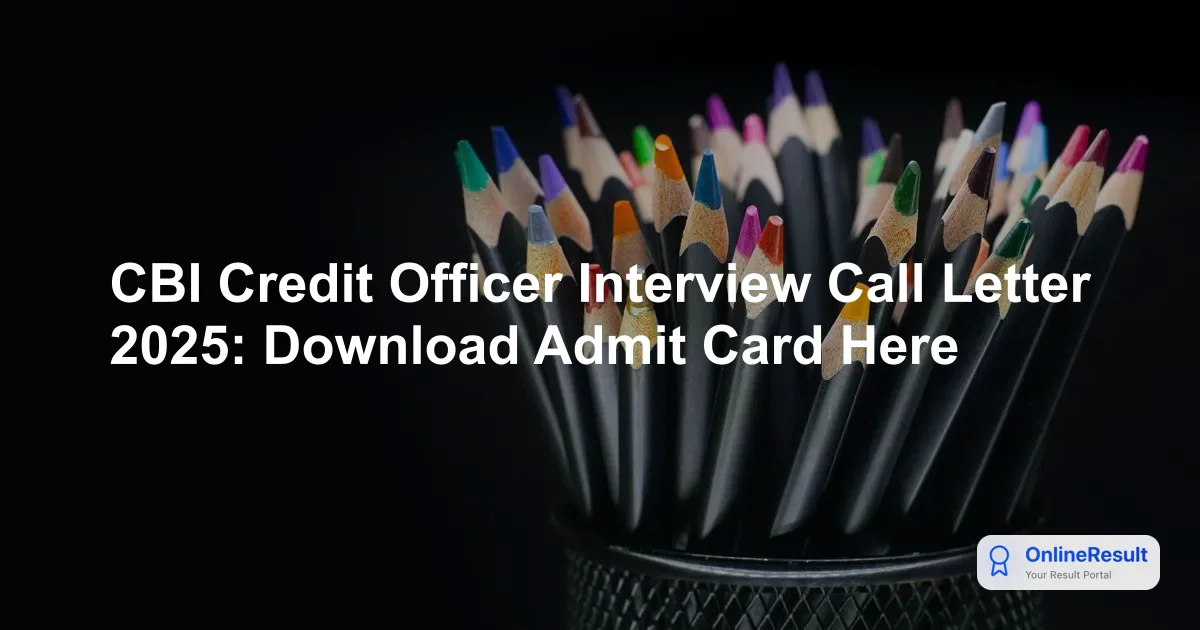CBI Credit Officer Interview Call Letter 2025: Download Admit Card Here