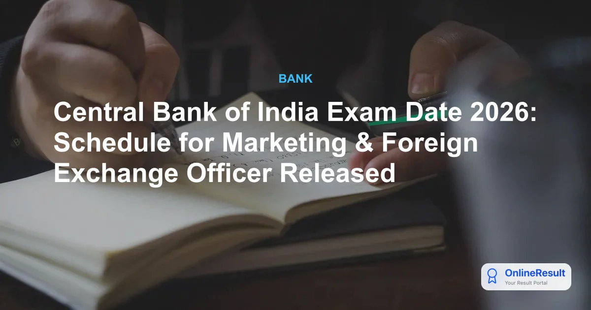 Central Bank of India Exam Date 2026: Schedule for Marketing & Foreign Exchange Officer Released