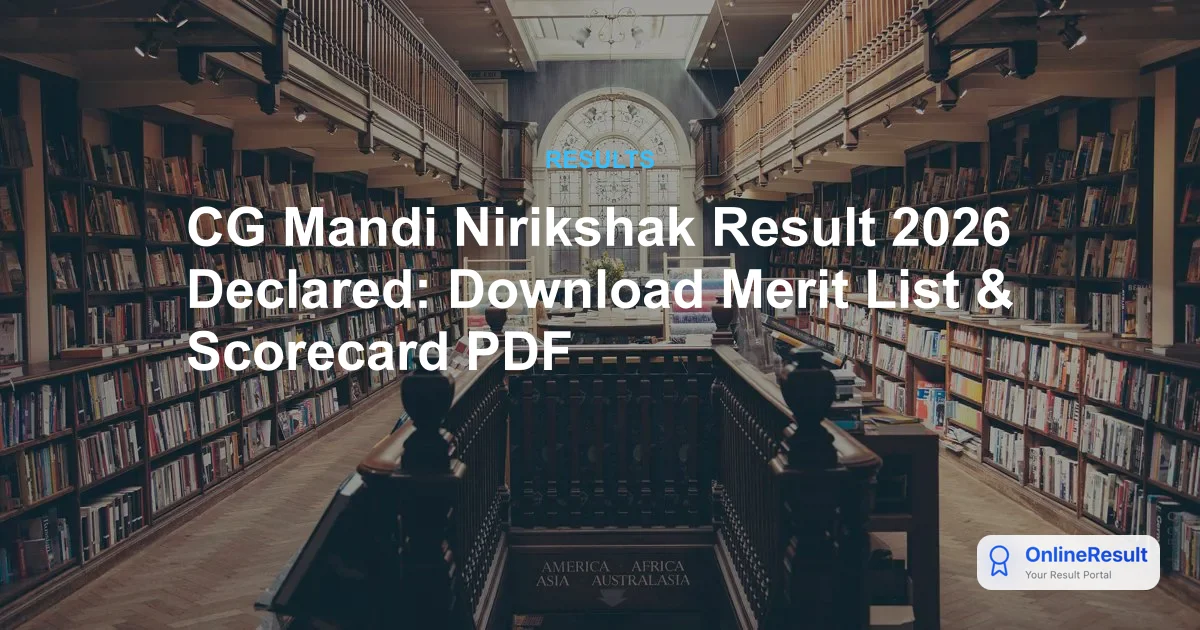 CG Mandi Nirikshak Result 2026 Declared: Download Merit List & Scorecard PDF