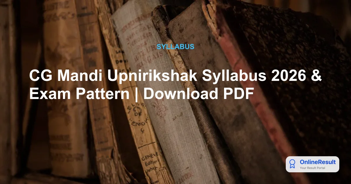 CG Mandi Upnirikshak Syllabus 2026 & Exam Pattern | Download PDF