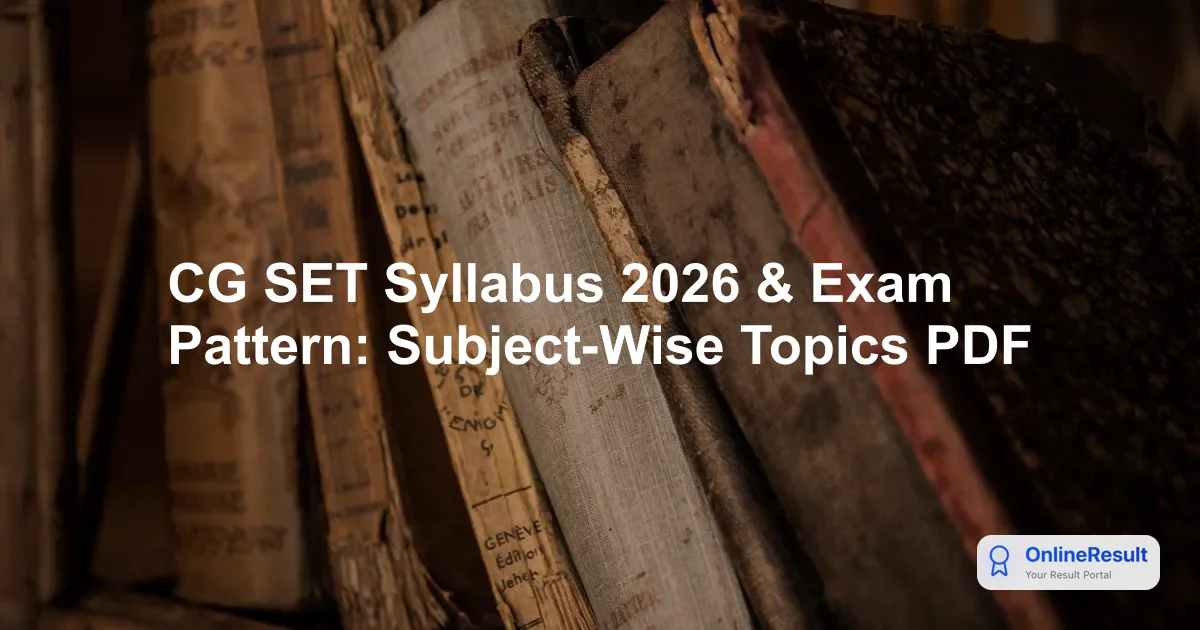 CG SET Syllabus 2026 & Exam Pattern: Subject-Wise Topics PDF