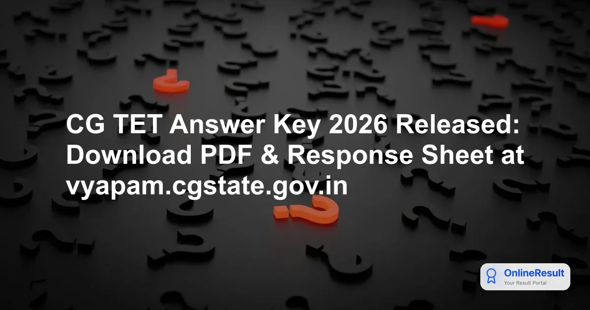 CG TET Answer Key 2026 Released: Download PDF & Response Sheet at vyapam.cgstate.gov.in