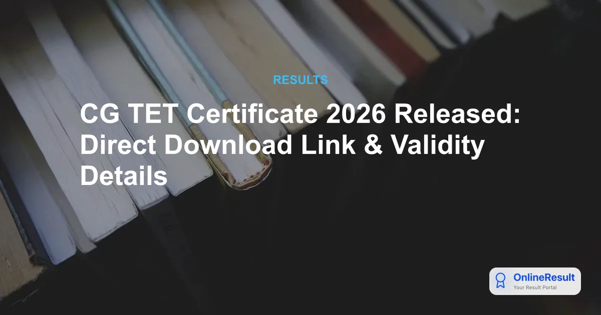 CG TET Certificate 2026 Released: Direct Download Link & Validity Details