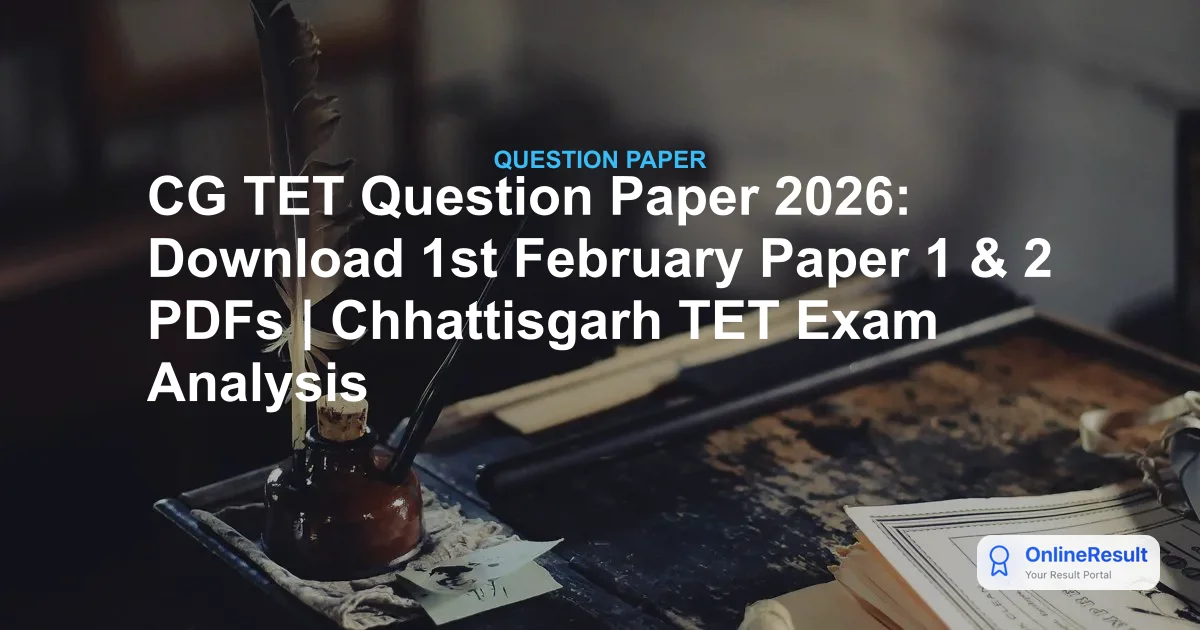 CG TET Question Paper 2026: Download 1st February Paper 1 & 2 PDFs | Chhattisgarh TET Exam Analysis
