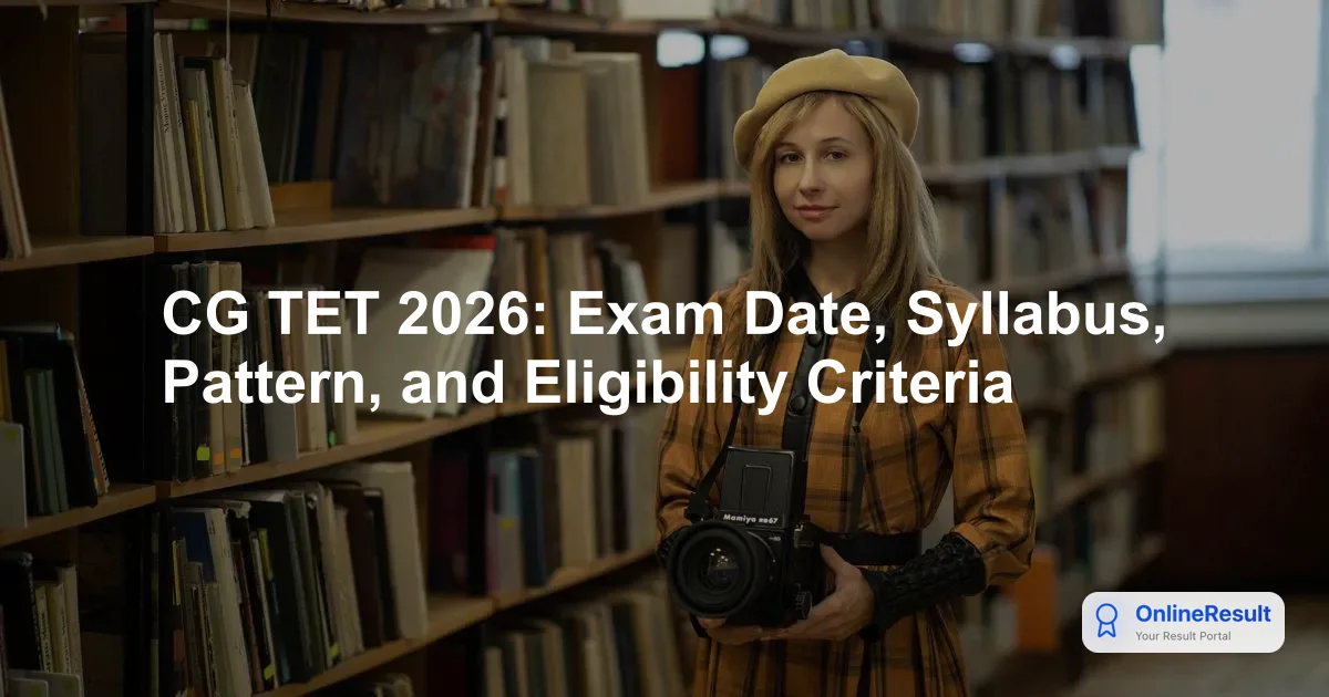 CG TET 2026: Exam Date, Syllabus, Pattern, and Eligibility Criteria