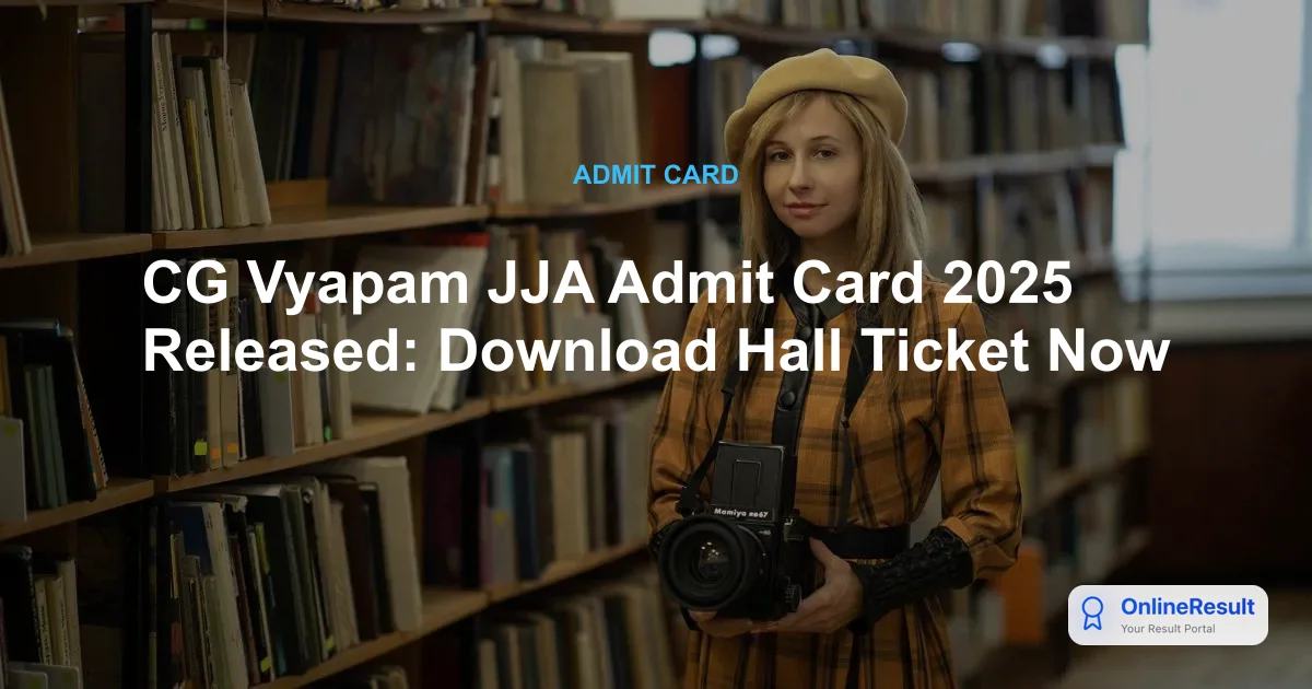 CG Vyapam JJA Admit Card 2025 Released: Download Hall Ticket Now