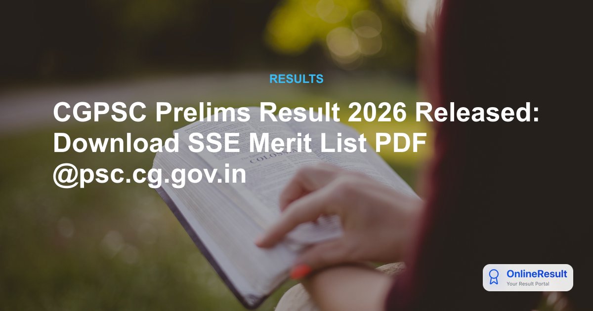 CGPSC Prelims Result 2026 Released: Download SSE Merit List PDF @psc.cg.gov.in