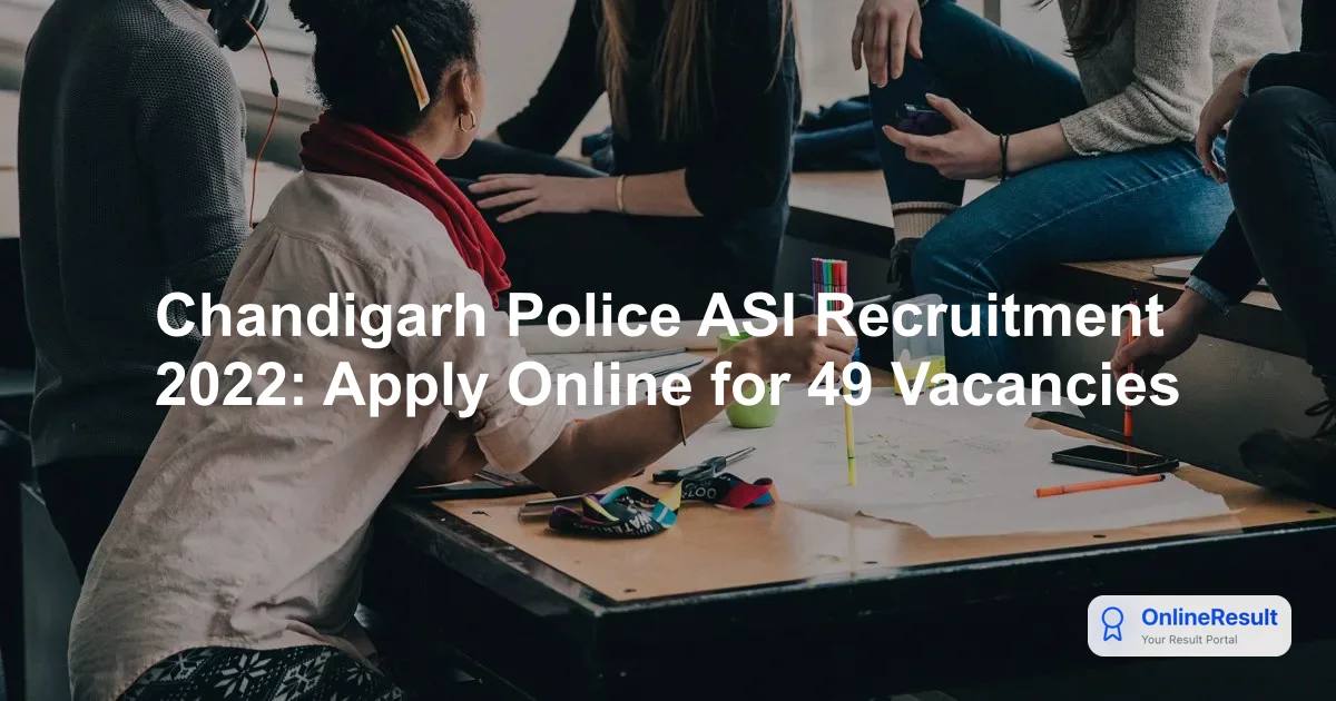 Chandigarh Police ASI Recruitment 2022: Apply Online for 49 Vacancies