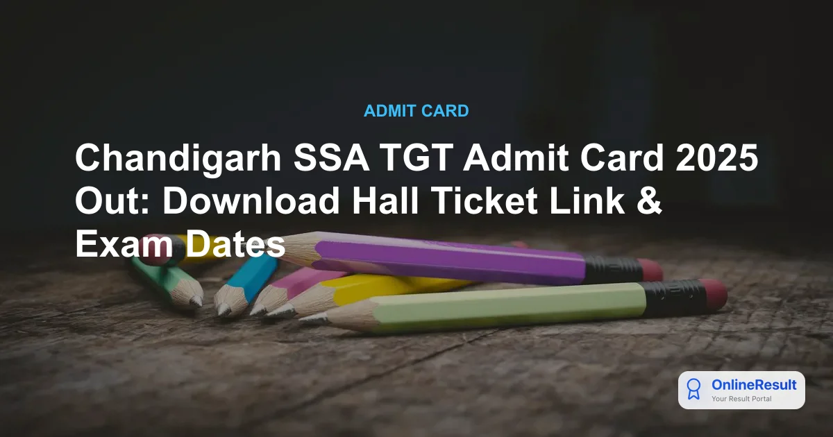 Chandigarh SSA TGT Admit Card 2025 Out: Download Hall Ticket Link & Exam Dates