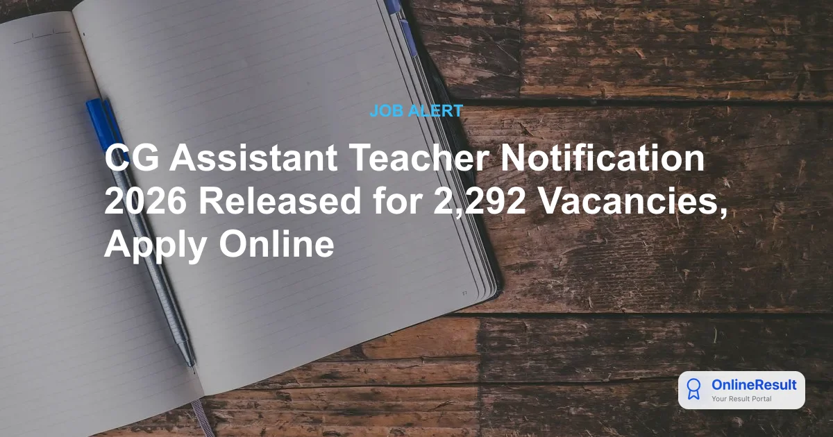 CG Assistant Teacher Notification 2026 Released for 2,292 Vacancies, Apply Online
