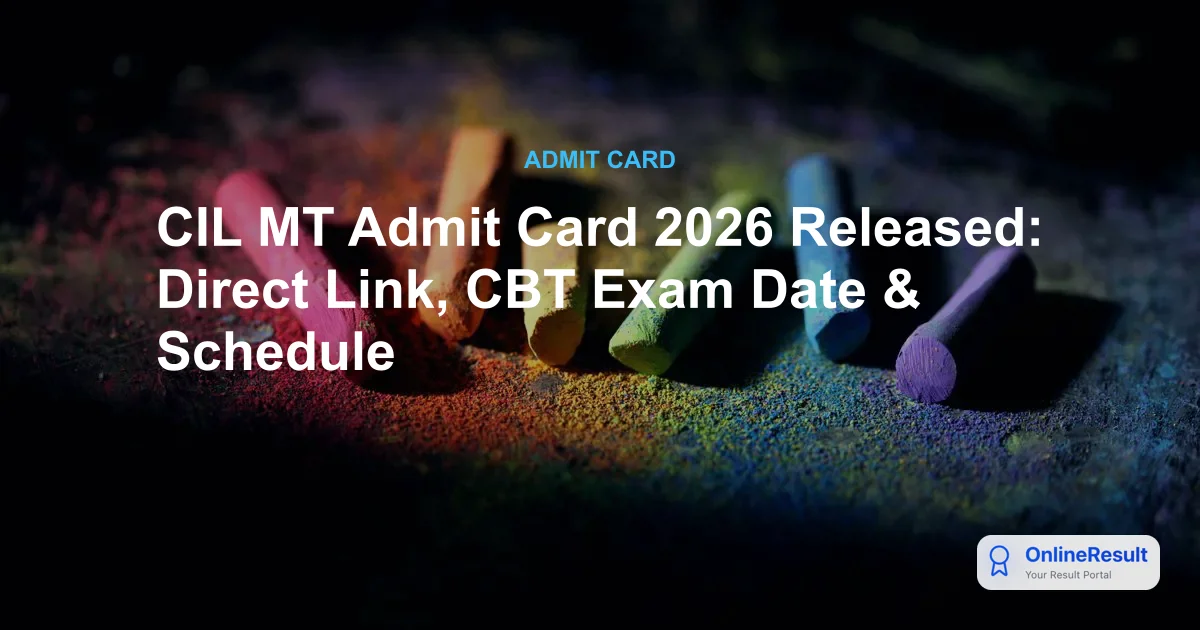 CIL MT Admit Card 2026 Released: Direct Link, CBT Exam Date & Schedule