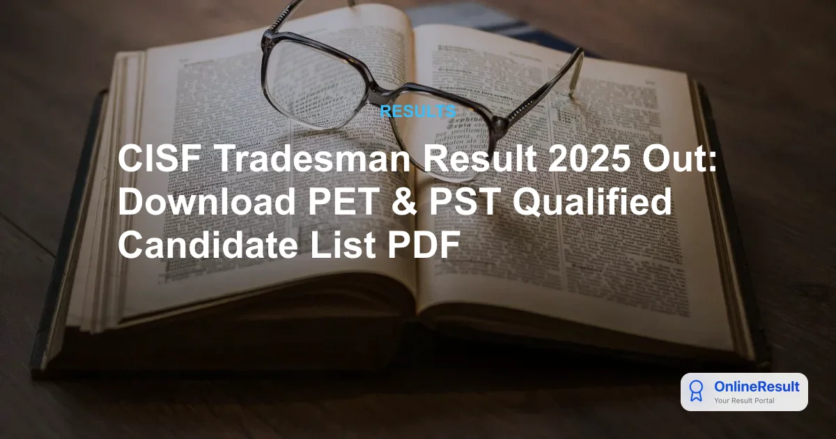 CISF Tradesman Result 2025 Out: Download PET & PST Qualified Candidate List PDF