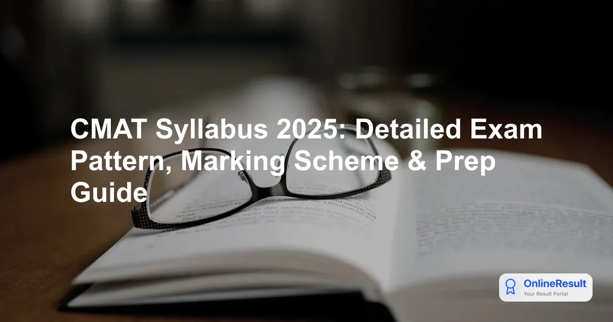 CMAT Syllabus 2025: Detailed Exam Pattern, Marking Scheme & Prep Guide