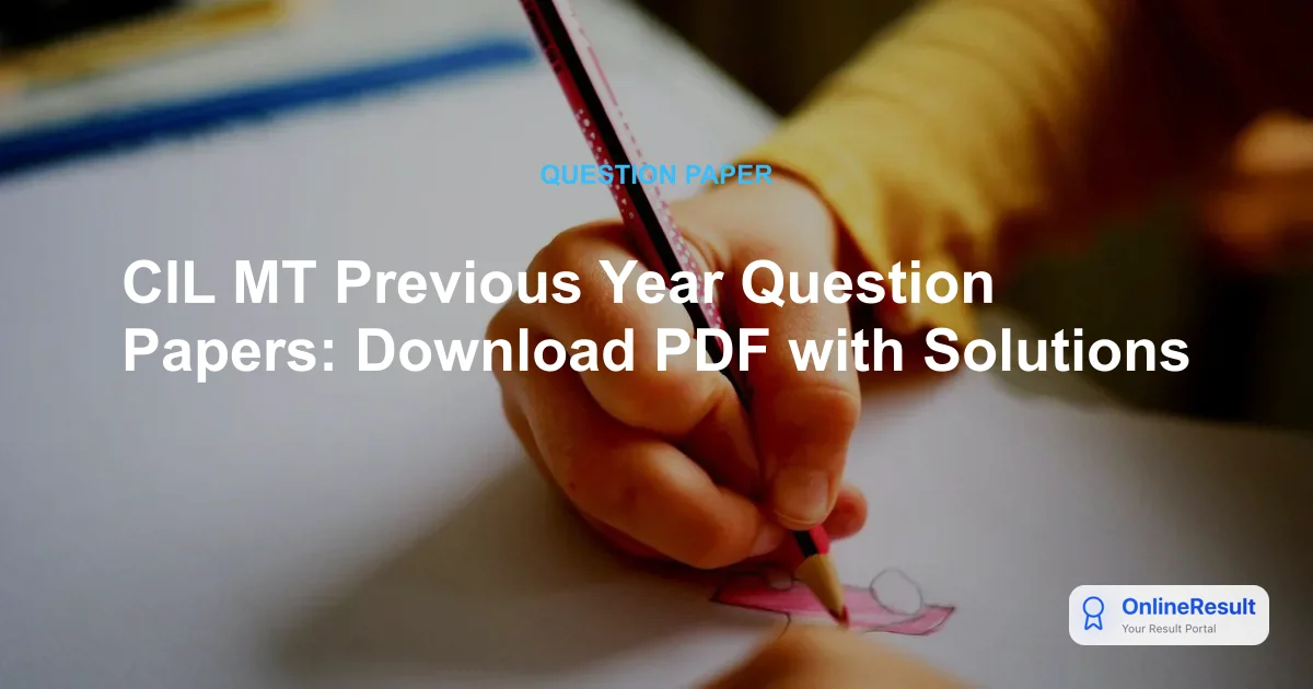 CIL MT Previous Year Question Papers: Download PDF with Solutions