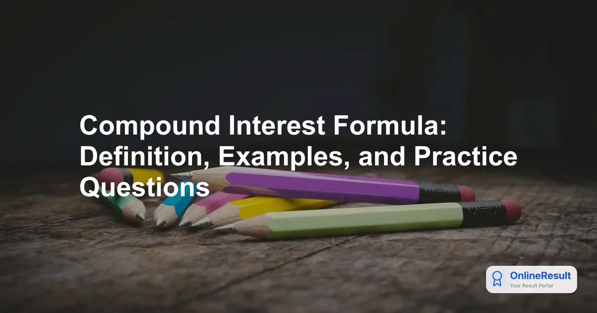 Compound Interest Formula: Definition, Examples, and Practice Questions