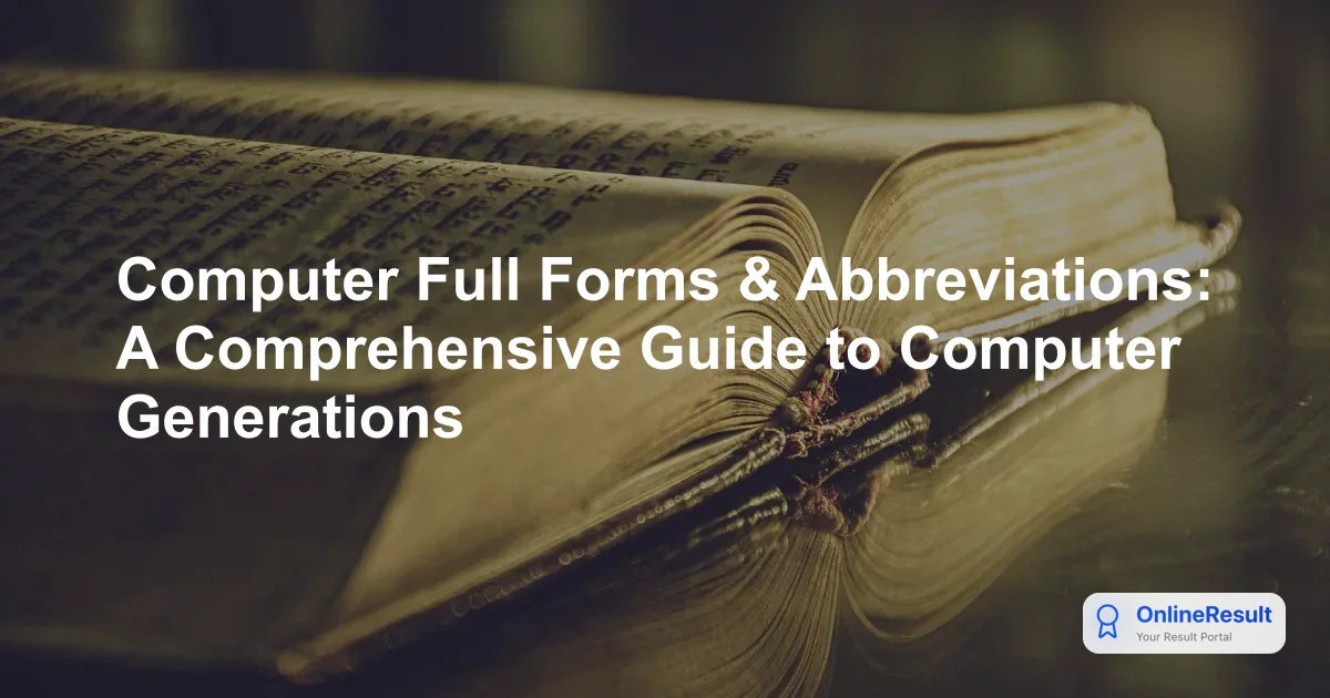 Computer Full Forms & Abbreviations: A Comprehensive Guide to Computer Generations