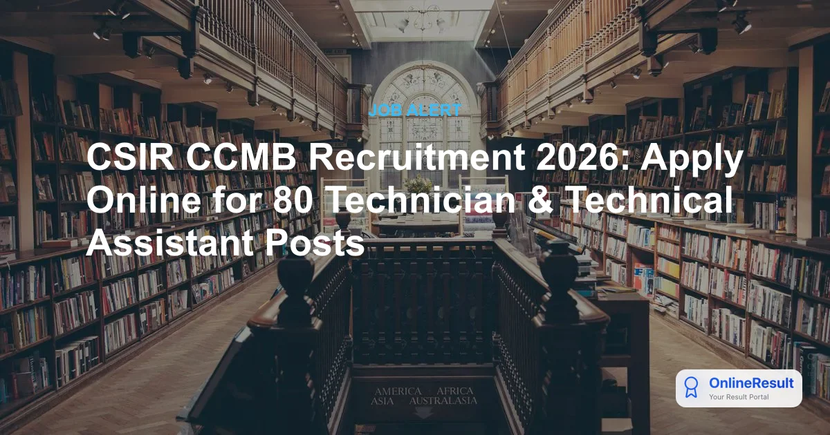 CSIR CCMB Recruitment 2026: Apply Online for 80 Technician & Technical Assistant Posts