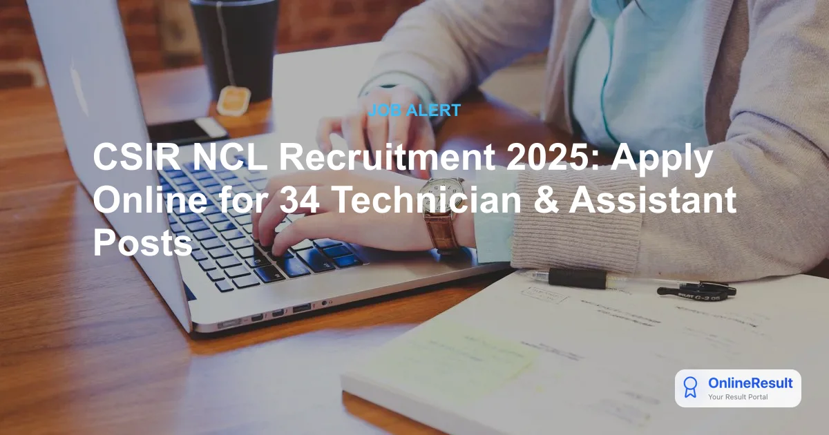 CSIR NCL Recruitment 2025: Apply Online for 34 Technician & Assistant Posts