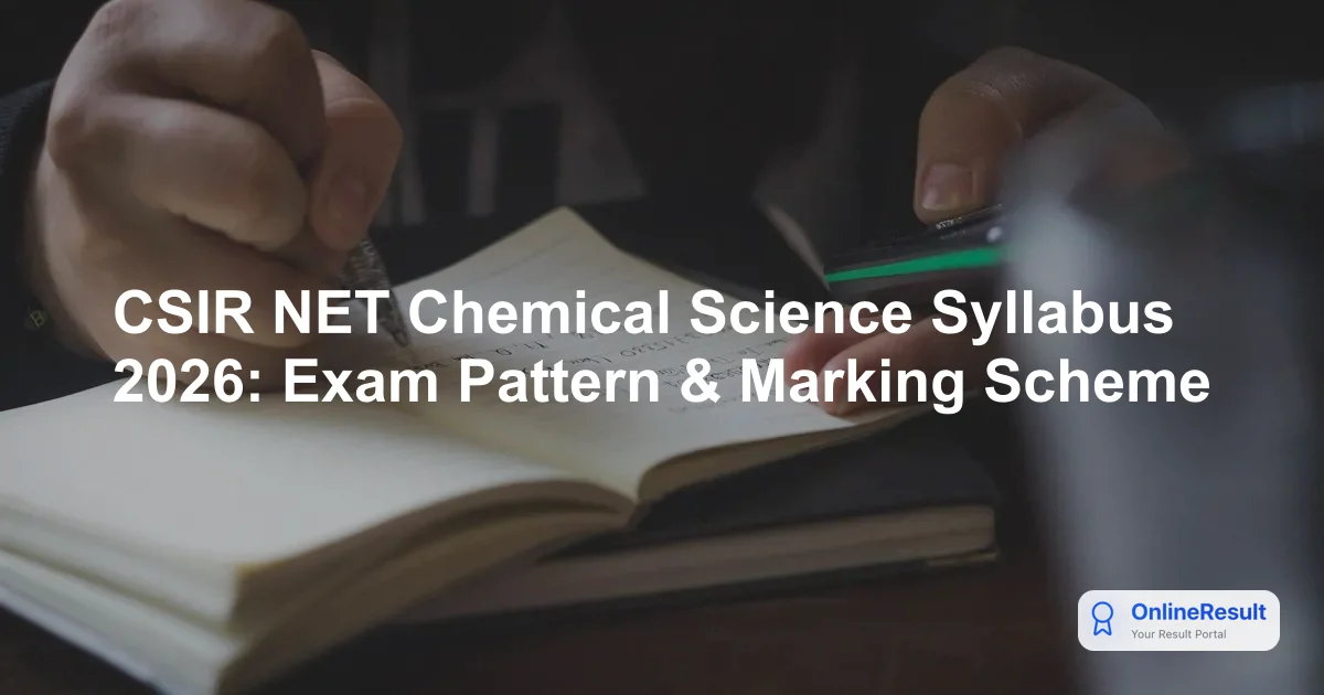 CSIR NET Chemical Science Syllabus 2026: Exam Pattern & Marking Scheme