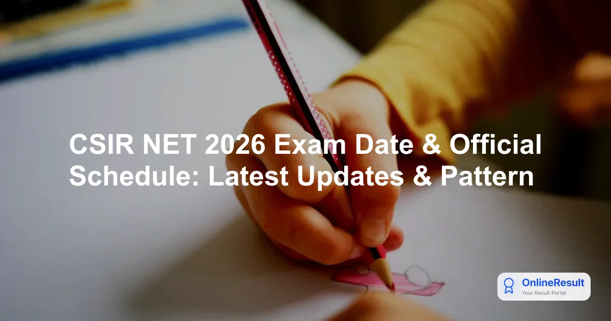 CSIR NET 2026 Exam Date & Official Schedule: Latest Updates & Pattern