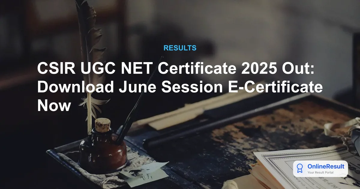 CSIR UGC NET Certificate 2025 Out: Download June Session E-Certificate Now