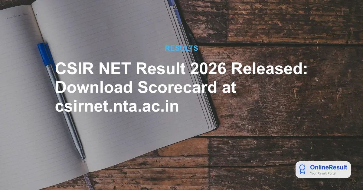 CSIR NET Result 2026 Released: Download Scorecard at csirnet.nta.ac.in