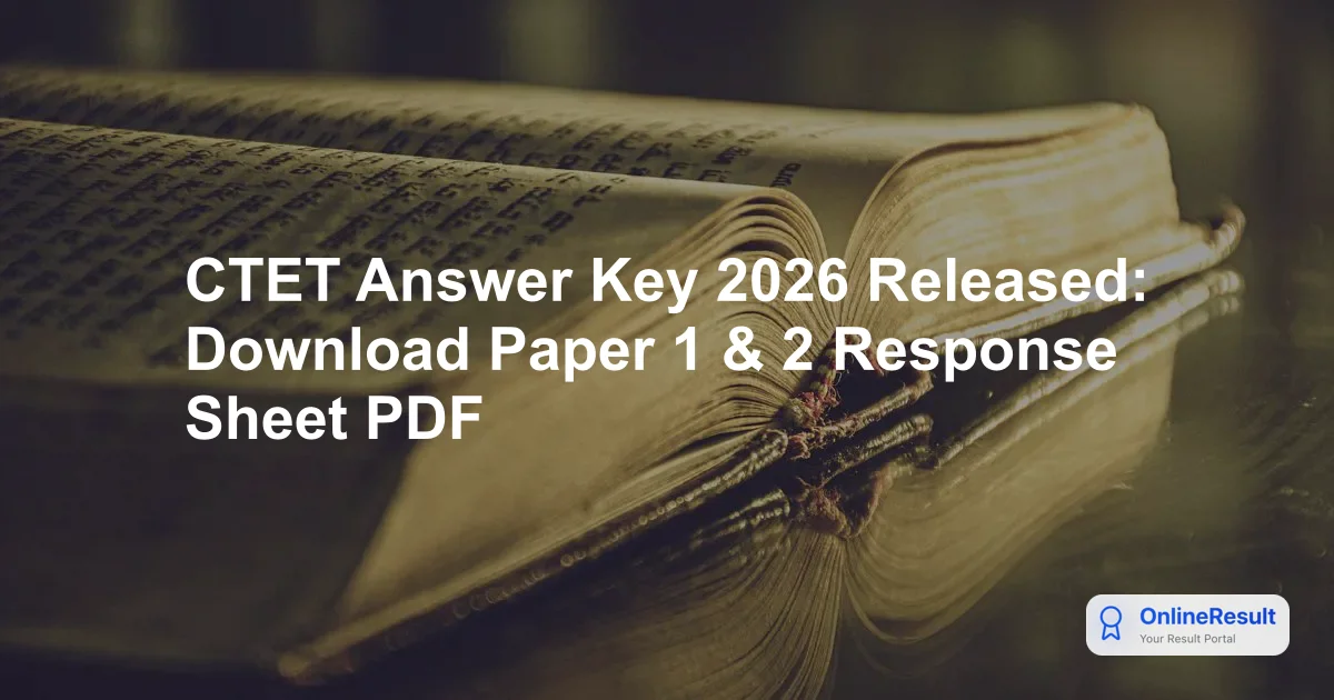 CTET Answer Key 2026 Released: Download Paper 1 & 2 Response Sheet PDF
