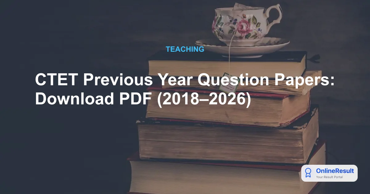 CTET Previous Year Question Papers: Download PDF (2018–2026)