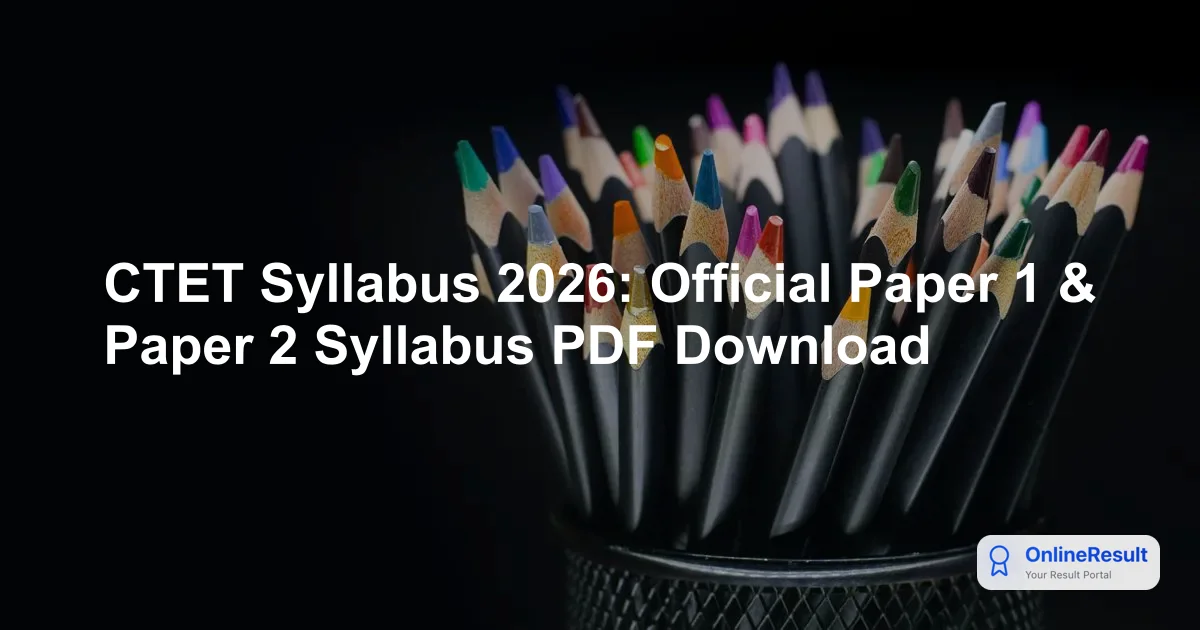 CTET Syllabus 2026: Official Paper 1 & Paper 2 Syllabus PDF Download