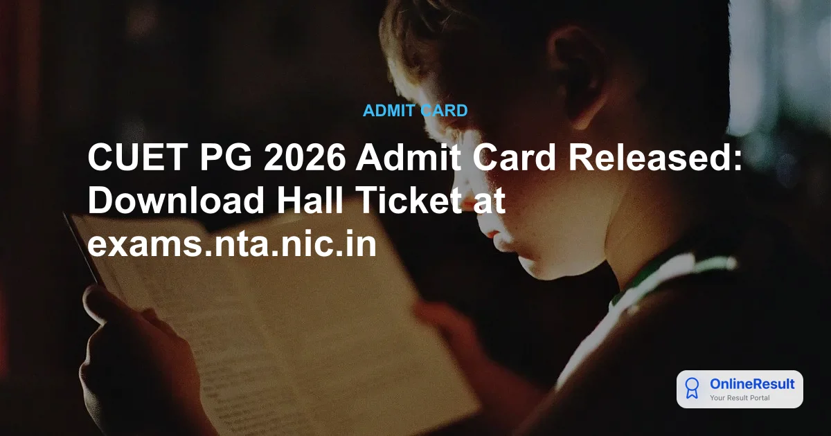 CUET PG 2026 Admit Card Released: Download Hall Ticket at exams.nta.nic.in
