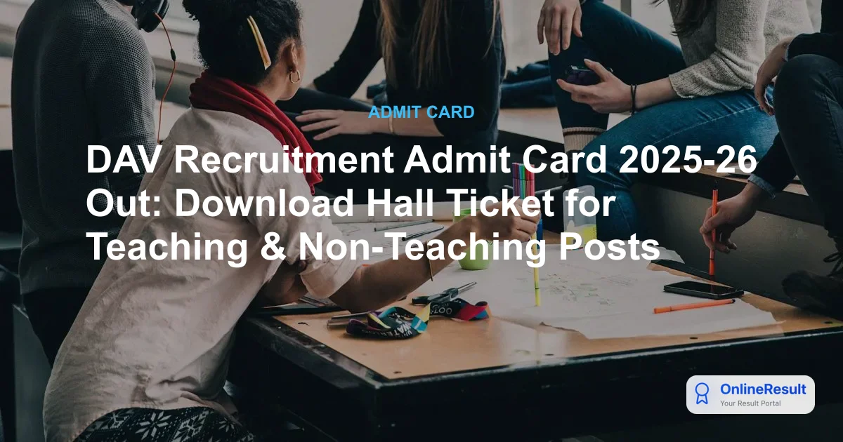 DAV Recruitment Admit Card 2025-26 Out: Download Hall Ticket for Teaching & Non-Teaching Posts