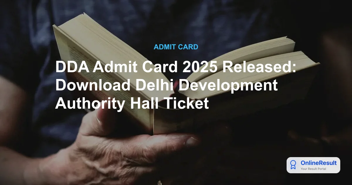 DDA Admit Card 2025 Released: Download Delhi Development Authority Hall Ticket