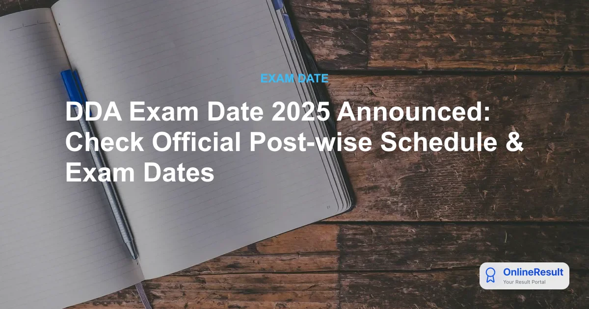 DDA Exam Date 2025 Announced: Check Official Post-wise Schedule & Exam Dates